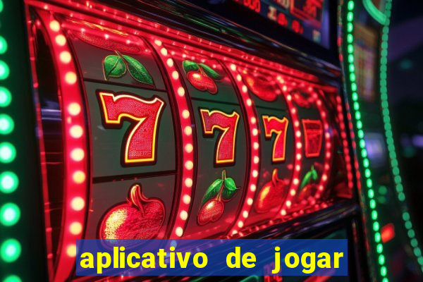 aplicativo de jogar e ganhar dinheiro